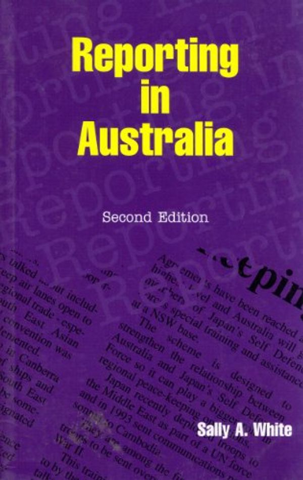 Cover Art for 9780732926069, Reporting in Australia (Paperback) by Sally A White
