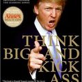 Cover Art for 9780061549212, Think Big and Kick Ass in Business and Life by Donald J. Trump