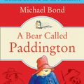 Cover Art for 9780007581795, A Bear Called Paddington by Michael Bond