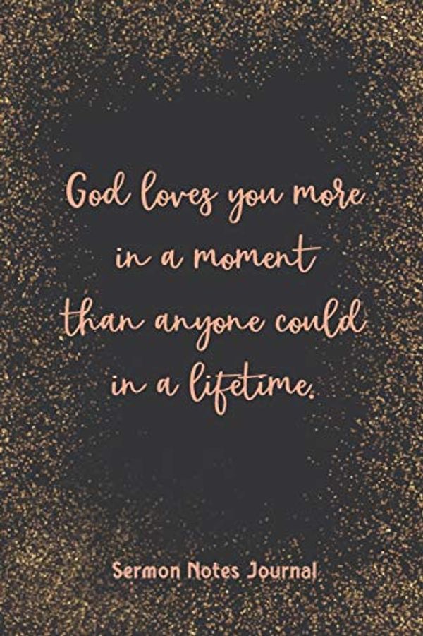 Cover Art for 9781657913059, God Loves You More In A Moment Than Anyone Could In A Lifetime Sermon Journal: Christian Inspirational Homily of the Catholic Mass Prayer Scripture Daily Bible Verse by Christian Spirit Journal