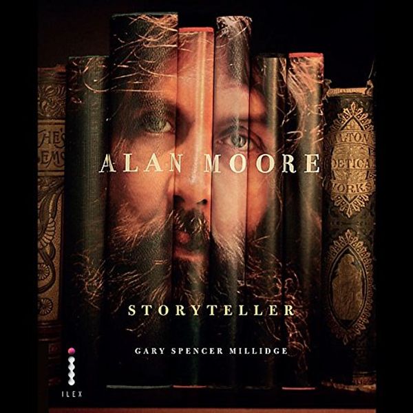 Cover Art for 9781907579127, Alan Moore: Storyteller by Gary Spencer Millidge