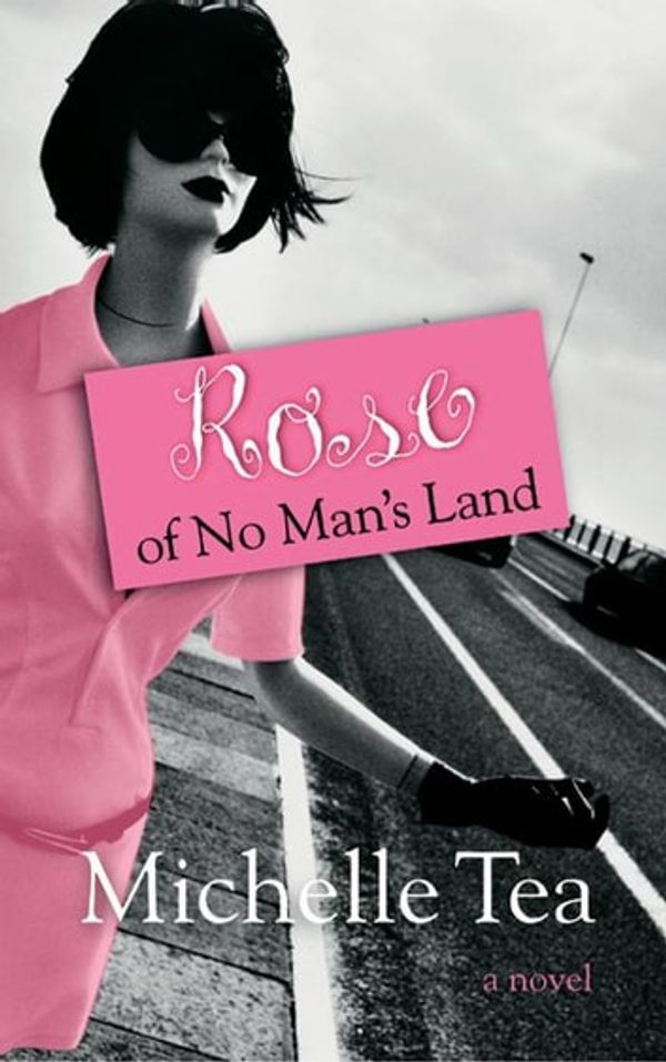 Cover Art for 9781596929722, Rose of No Man's Land by Michelle Tea