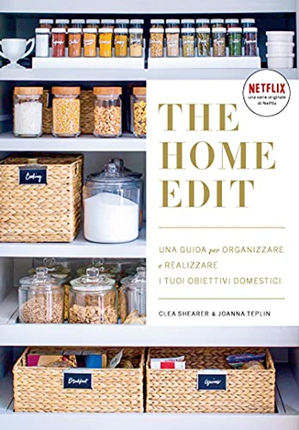 Cover Art for 9788892880597, The home edit. Una guida per organizzare e realizzare i tuoi obiettivi domestici by Clea Shearer, Joanna Teplin