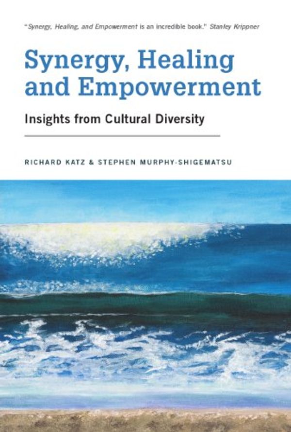 Cover Art for B01G9HHNKC, Synergy, Healing, and Empowerment: Insights from Cultural Diversity by Richard Katz, Murphy-Shigematsu, Stephen