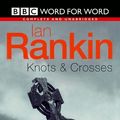 Cover Art for 9780754075448, Knots and Crosses: Complete & Unabridged (Radio Collection) by Ian Rankin