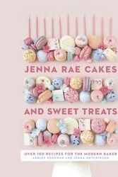 Cover Art for 9780735236745, Jenna Rae Cakes and Sweet Treats: Over 100 Recipes for the Modern Baker by Jenna Hutchinson, Ashley Kosowan