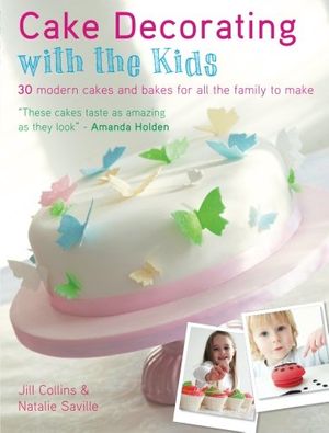 Cover Art for 9781446302125, Cake Decorating with the Kids by Collins, Jill, Saville, Natalie