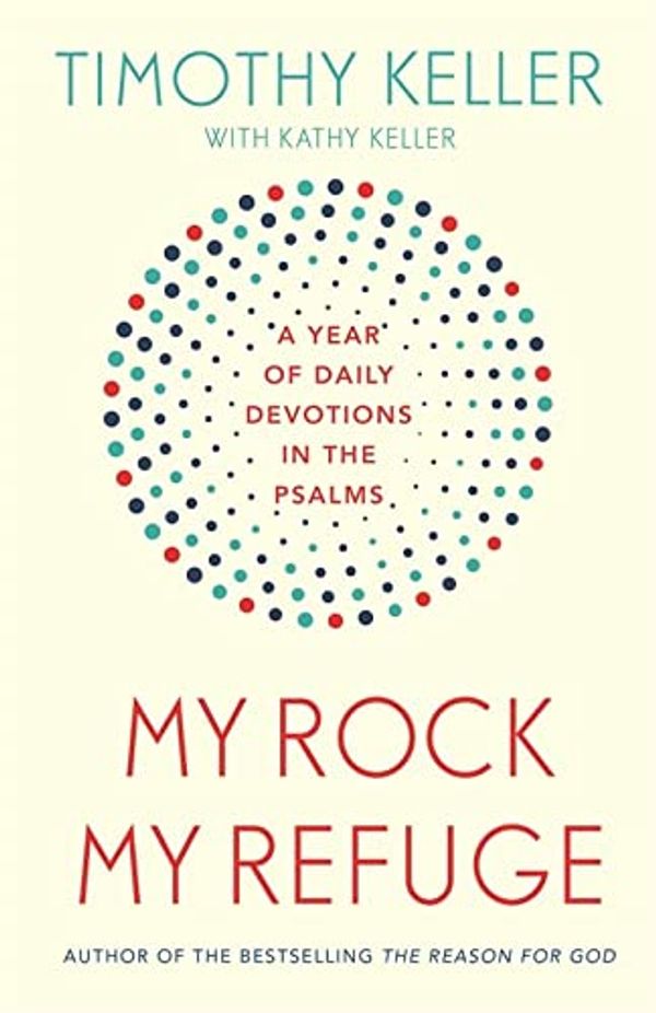 Cover Art for 9781529388947, My Rock; My Refuge by Timothy Keller