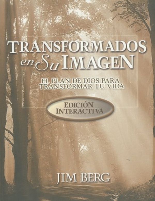 Cover Art for 9781579246631, Transformados en su Imagen: El Plan de Dios Para Transformar Tu Vida by Jim Berg