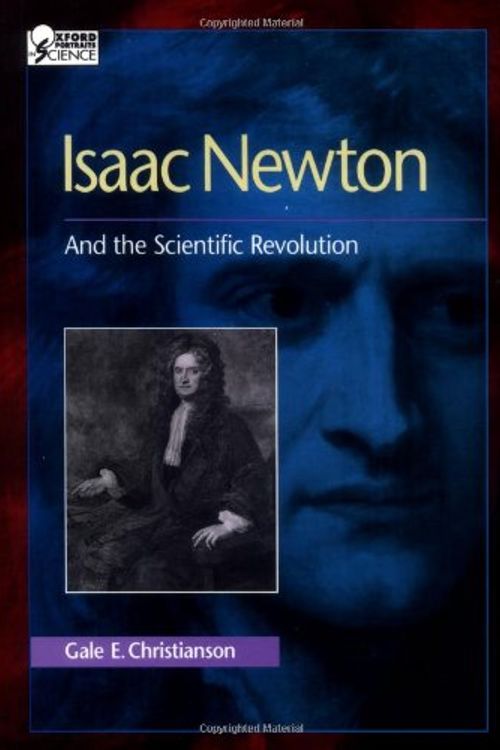 Cover Art for 9780195120806, Isaac Newton and the Scientific Revolution by Gale E. Christianson