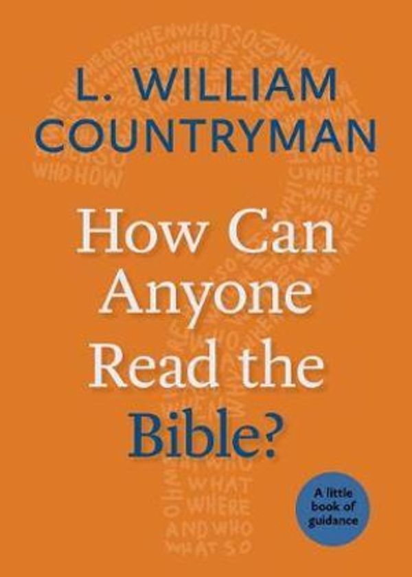Cover Art for 9780898692310, How Can Anyone Read the Bible?Little Book of Guidance by L. William Countryman