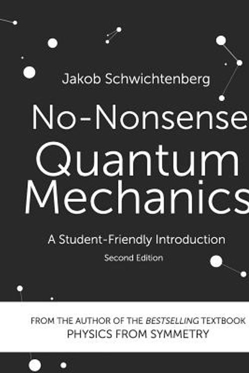 Cover Art for 9781790455386, No-Nonsense Quantum Mechanics: A Student-Friendly Introduction, Second Edition by Jakob Schwichtenberg