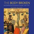 Cover Art for 9781138842281, The Body Broken: Late Medieval and Renaissance Europe, 1300-1525 by Charles F. Briggs