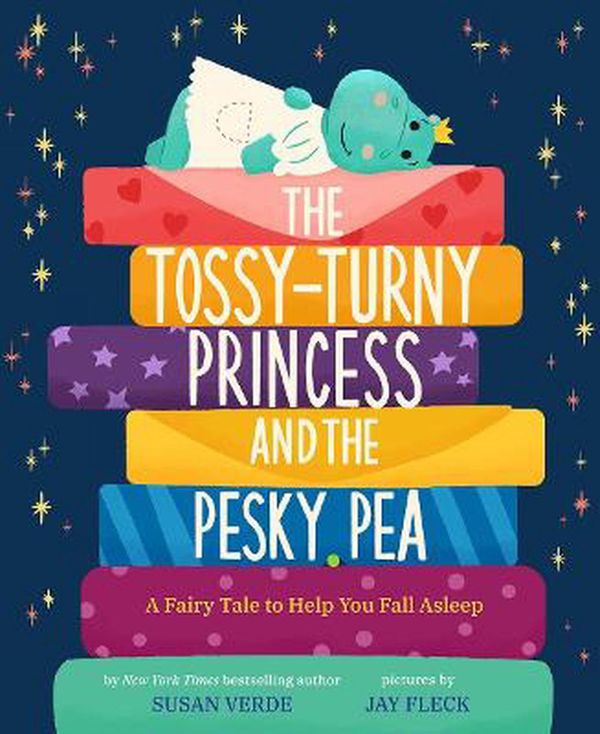 Cover Art for 9781419745874, The Tossy-Turny Princess and the Pesky Pea: A Fairy Tale to Help You Fall Asleep by Susan Verde