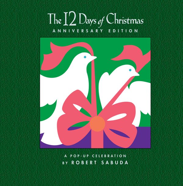 Cover Art for 9781416927921, The 12 Days of Christmas Anniversary Edition by Robert Sabuda