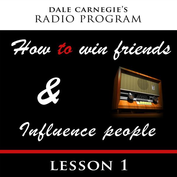 Cover Art for 9781982757755, Dale Carnegie's Radio Program: How To Win Friends and Influence People - Lesson 1 by Unknown