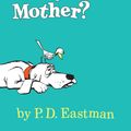 Cover Art for 9780375984433, Are You My Mother? by P D Eastman
