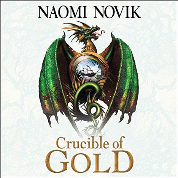 Cover Art for B07PPBY42H, Crucible of Gold: The Temeraire Series, Book 7 by Naomi Novik