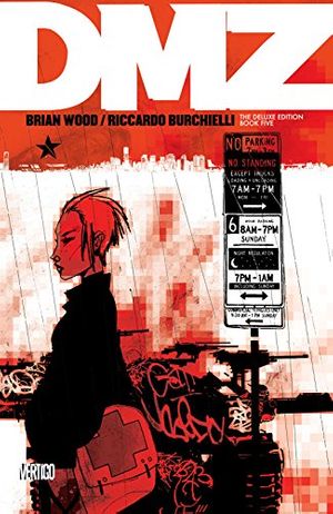 Cover Art for B017WU95CY, DMZ: The Deluxe Edition: Book Five by Brian Wood