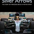 Cover Art for B09TMVXJD7, Silver Arrows: The story of Mercedes-Benz in motor sport by Andrew Noakes