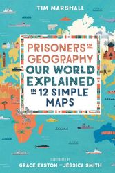 Cover Art for 9781783964130, Prisoners of Geography: Our World Explained in 12 Simple Maps by Tim Marshall