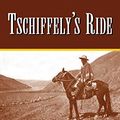 Cover Art for 0884381770949, Tschiffely's Ride: Ten Thousand Miles in the Saddle from Southern Cross to Pole Star by Aimé Tschiffely