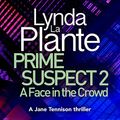 Cover Art for B07TS9485G, Prime Suspect 2: A Face in the Crowd by Lynda La Plante