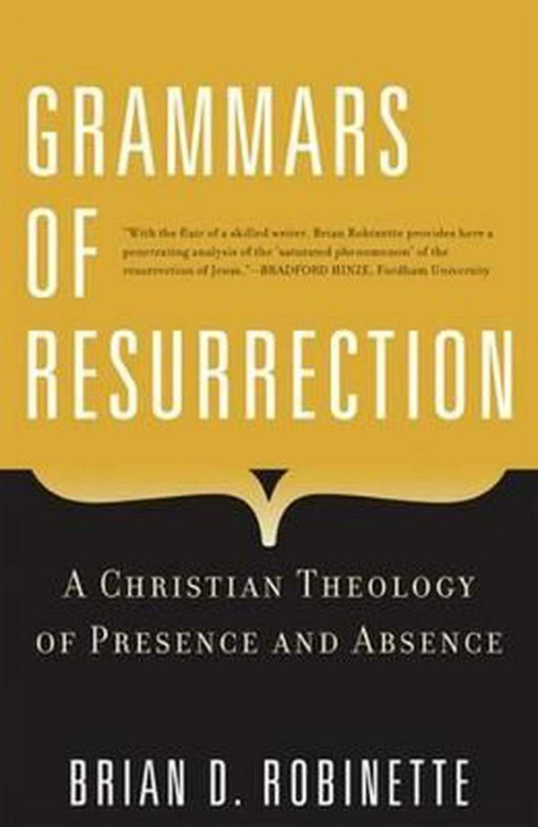 Cover Art for 9780824525637, Grammars of Resurrection by Brian D. Robinette