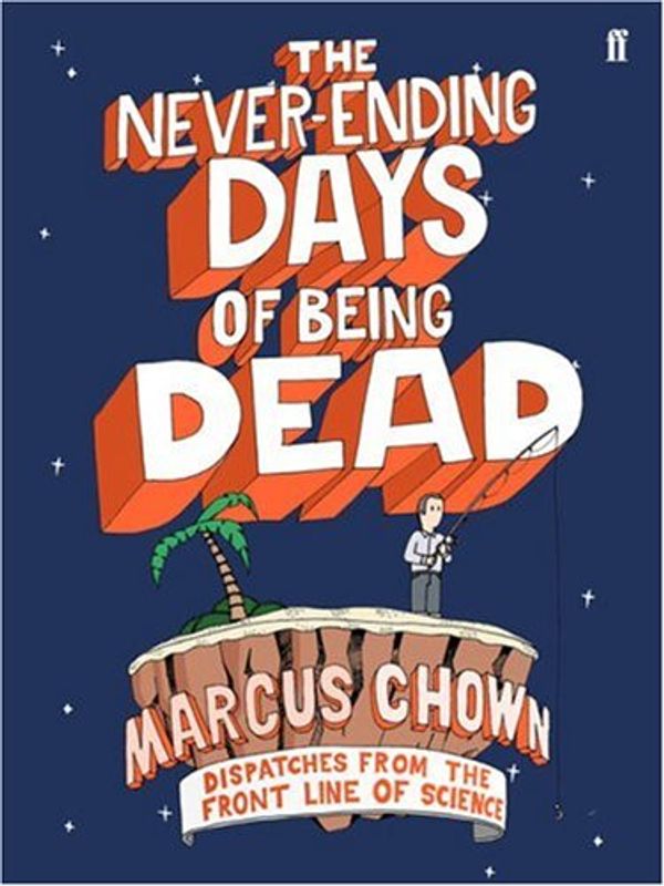 Cover Art for 9780571220557, Never-Ending Days of Being Dead by Marcus Chown