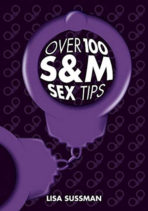 Cover Art for 9781847322012, Over 100 S&M Sex Tips by Lisa Sussman