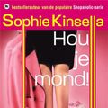Cover Art for 9789044325997, Hou je mond ! by Sophie Kinsella