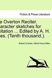 Cover Art for 9781241099824, The Overton Reciter. Character Sketches for Recitation ... Edited by A. H. Miles. (Tenth Thousand.). by Robert Overton