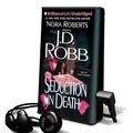 Cover Art for 9781441828613, Seduction in Death [With Headphones] by Nora Roberts