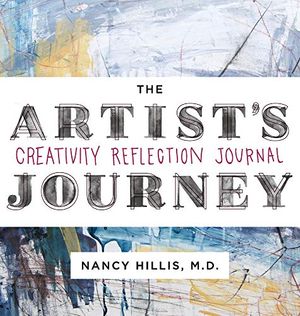 Cover Art for 9780999750476, The Artist's Journey: Creativity Reflection Journal by Nancy Hillis