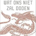 Cover Art for 9789056725341, Wat ons niet zal doden (Millennium-serie) by Lagercrantz, David, Boer, Gerie de