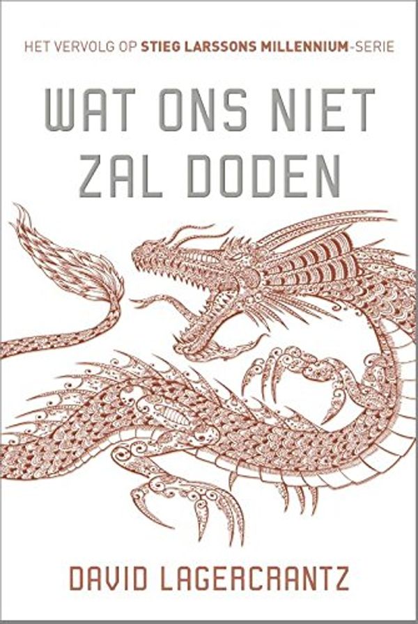 Cover Art for 9789056725341, Wat ons niet zal doden (Millennium-serie) by Lagercrantz, David, Boer, Gerie de