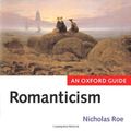 Cover Art for 9780199258406, Romanticism: An Oxford Guide by Nicholas Roe