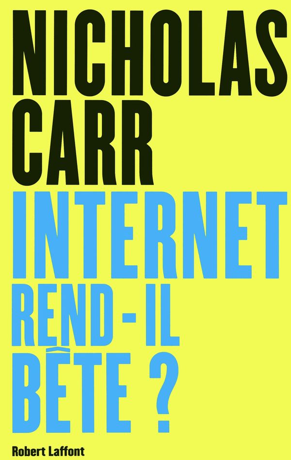 Cover Art for 9782221127988, Internet rend-il bête? by Nicholas CARR