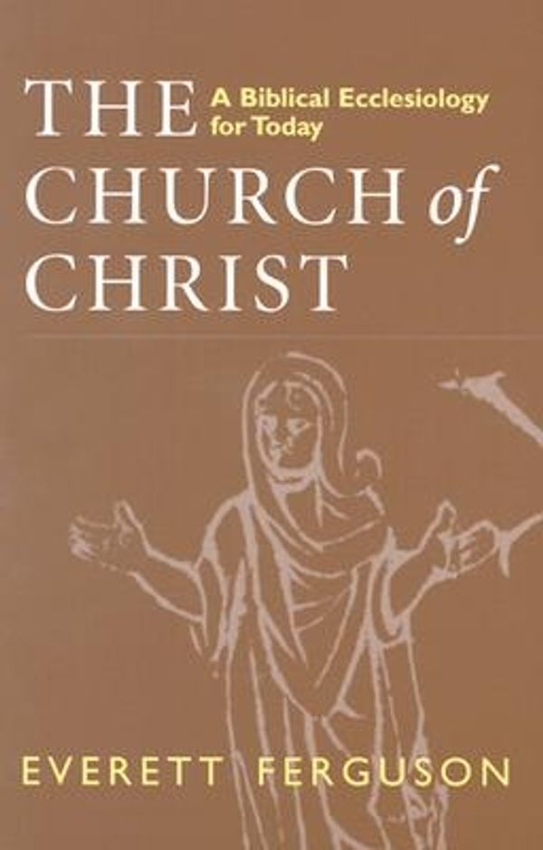 Cover Art for 9780802841896, The Church of Christ by Everett Ferguson