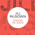 Cover Art for 9781447268901, Unlucky for Some by Jill McGown