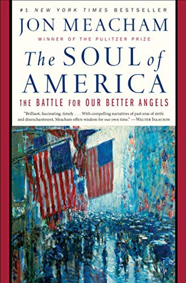 Cover Art for B079KV32KF, The Soul of America: The Battle for Our Better Angels by Jon Meacham