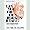Cover Art for 9780369310330, Can You Die of a Broken Heart?: A heart surgeon's insight into what makes us tick (16pt Large Print Edition) by Nikki Stamp