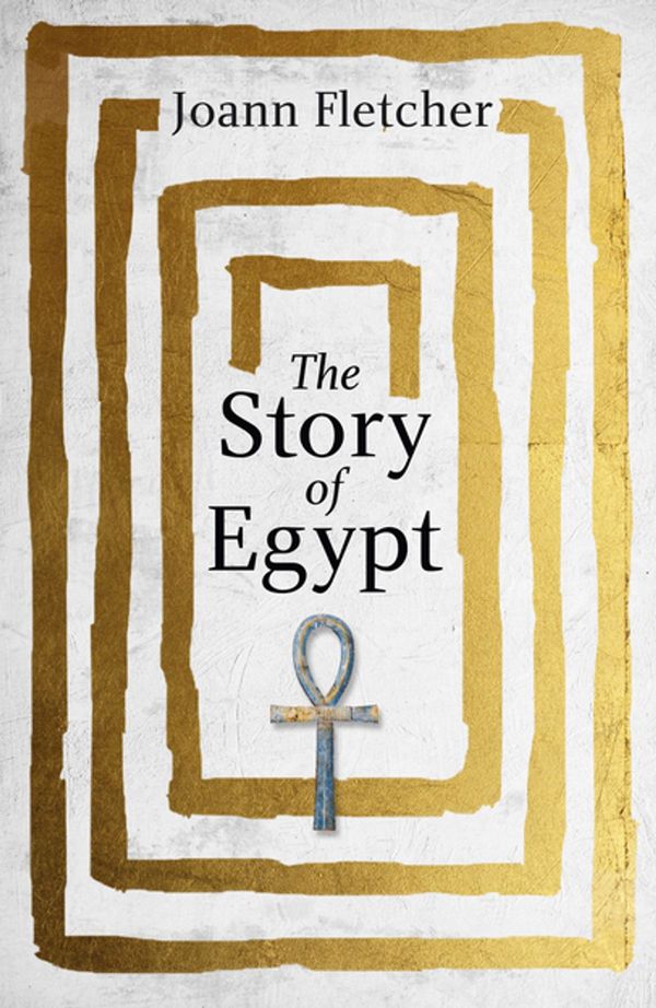 Cover Art for 9781444785159, The Story of Egypt by Joann Fletcher