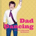 Cover Art for 9781911622406, Dad Dancing: A Guide For Embarrassing Dads Everywhere by Ian Allen