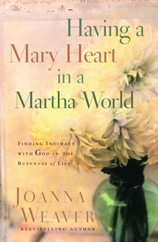 Cover Art for 9781400074037, Having A Mary Heart In A Martha World (Gift) by Joanna Weaver