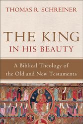 Cover Art for 9780801039393, The King in His Beauty: A Biblical Theology of the Old and New Testaments by Thomas R. Schreiner