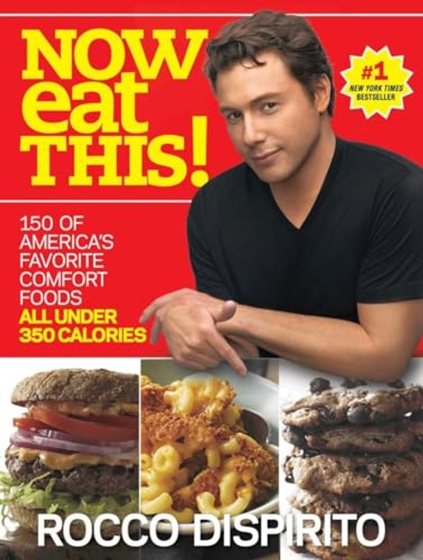 Cover Art for 8580001054605, Now Eat This!: 150 of America's Favorite Comfort Foods, All Under 350 Calories: A Cookbook by Rocco DiSpirito