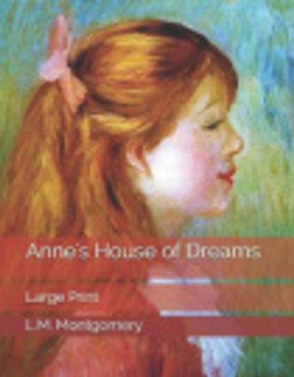 Cover Art for 9781089913764, Anne's House of Dreams: Large Print by L M Montgomery