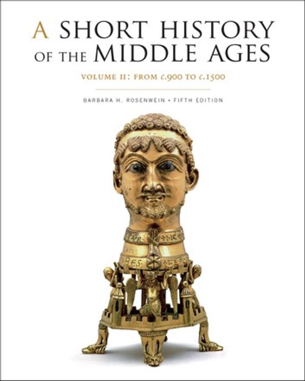 Cover Art for 9781442636316, A Short History of the Middle Ages, Volume II: From c.900 to c.1500, Fifth Edition by Barbara H. Rosenwein