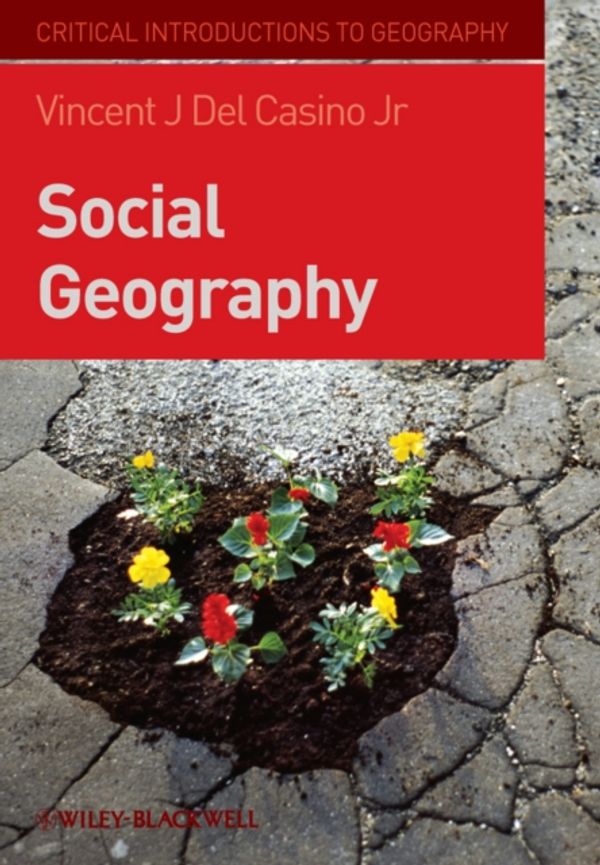 Cover Art for 9781405155007, Social Geography: A Critical Introduction by Del Casino Jr., Vincent J.
